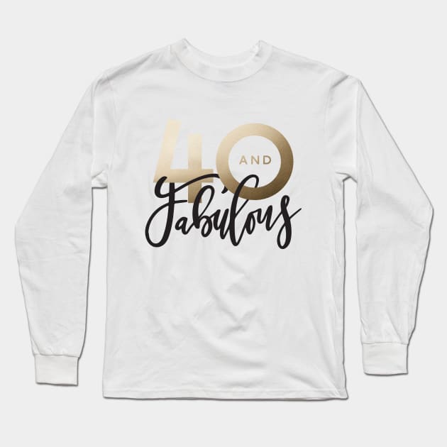 Making 40 look good script gold effect 40th birthday Long Sleeve T-Shirt by Coffee and Paper Co.